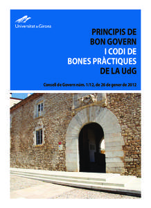 PRINCIPIS DE BON GOVERN I CODI DE BONES PRÀCTIQUES DE LA UdG Consell de Govern núm. 1/12, de 26 de gener de 2012