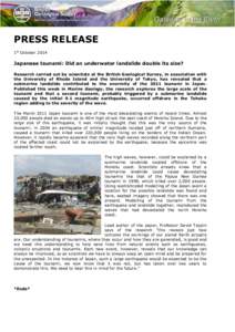 PRESS RELEASE 1st October 2014 Japanese tsunami: Did an underwater landslide double its size? Research carried out by scientists at the British Geological Survey, in association with the University of Rhode Island and th
