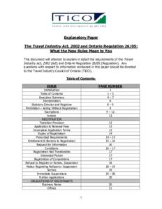 Explanatory Paper The Travel Industry Act, 2002 and Ontario Regulation 26/05: What the New Rules Mean to You This document will attempt to explain in detail the requirements of the Travel Industry Act, 2002 (Act) and Ont