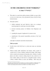 IS THE CHILDRENS COURT WORKING?1 by Judge C F Wall Q.CThis subject is as much about public perception (whether you agree with it