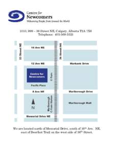 1010, 999 – 36 Street NE, Calgary, Alberta T2A 7X6 Telephone: [removed]We are located north of Memorial Drive, south of 16th Ave. NE, east of Deerfoot Trail on the west side of 36th Street.