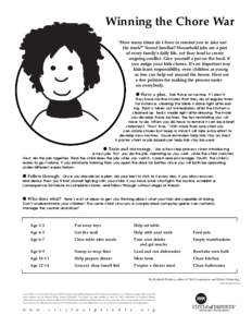 Winning the Chore War “How many times do I have to remind you to take out the trash?” Sound familiar? Household jobs are a part of every family’s daily life, yet they tend to create ongoing conflict. Give yourself 