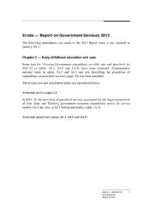 Errata — Report on Government Services 2013 The following amendment was made to the 2013 Report since it was released in January[removed]Chapter 3 — Early childhood education and care Some data for Victorian Government