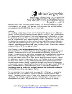 Glaciology: Backcountry Citizen Science Field Course Overview & Arrival Information August 7 – 11, 2014 Please read the entire information packet carefully. This information will help you plan and prepare for your cour