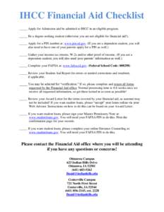 IHCC Financial Aid Checklist _____ Apply for Admission and be admitted to IHCC in an eligible program. _____ Be a degree-seeking student (otherwise you are not eligible for financial aid!). _____ Apply for a PIN number a