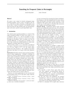Searching for Frequent Colors in Rectangles Marek Karpinski∗ Abstract We study a new variant of colored orthogonal range searching problem: given a query rectangle Q all colors c, such that at least a fraction τ of al