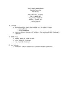 North Carolina Medical Board Executive Committee July 18, 2013 William A. Walker, MD, Chair Paul S. Camnitz, MD Cheryl Walker-McGill, MD