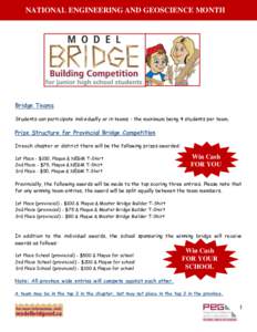 NATIONAL ENGINEERING AND GEOSCIENCE MONTH  Bridge Teams Students can participate individually or in teams - the maximum being 4 students per team.  Prize Structure for Provincial Bridge Competition