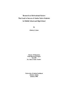 Research on Motivational Factors That Lead to Success of Alaska Native Students In Middle School and High School By Alberta J. Jones