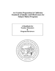 Art Teacher Preparation in California: Standards of Quality and Effectiveness for Subject Matter Programs A Handbook for Teacher Educators