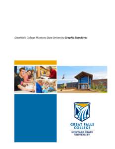 Great Falls College Montana State University Graphic Standards  Great Falls College Montana State University Graphic Standards Table of Contents