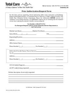 Prior Authorization Request Form Fax this form and any supporting clinical information (office notes, Laboratory and Radiology Reports, Brief Medical History, or Treatment Plan) to: Total Care, A Today’s Options® of N