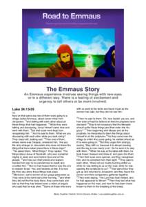 The Emmaus Story An Emmaus experience involves seeing things with new eyes or in a different way. There is a feeling of excitement and urgency to tell others or be more involved. Luke 24:[removed]