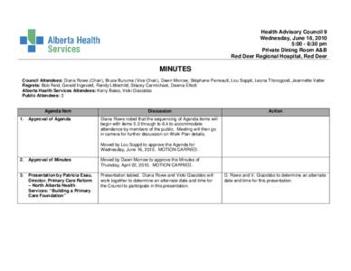 Health Advisory Council 9 Wednesday, June 16, 2010 5:00 - 8:30 pm Private Dining Room A&B Red Deer Regional Hospital, Red Deer