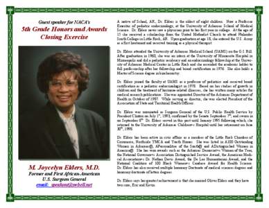 Guest speaker for NACA’s  5th Grade Honors and Awards Closing Exercise  A native of Schaal, AR., Dr. Elders is the oldest of eight children. Now a Professor