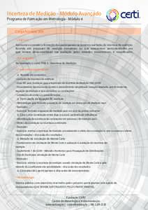 Incerteza de Medição - Módulo Avançado Programa de Formação em Metrologia - Módulo 4 Carga horária: 20h • Objetivo: Aprimorar e estender a formação dos participantes na temática avaliação da incerteza de m