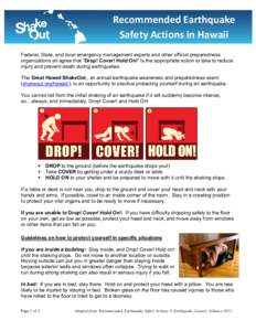 Recommended Earthquake Safety Actions in Hawaii Federal, State, and local emergency management experts and other official preparedness organizations all agree that “Drop! Cover! Hold On!” is the appropriate action to