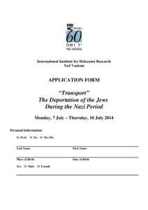 International Institute for Holocaust Research Yad Vashem APPLICATION FORM  “Transport”