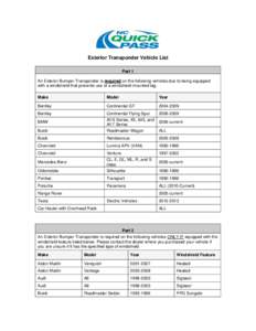 Exterior Transponder Vehicle List Part 1 An Exterior Bumper Transponder is required on the following vehicles due to being equipped with a windshield that prevents use of a windshield-mounted tag. Make