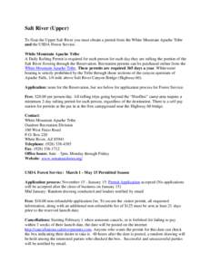 Salt River (Upper) To float the Upper Salt River you must obtain a permit from the White Mountain Apache Tribe and the USDA Forest Service. White Mountain Apache Tribe A Daily Rafting Permit is required for each person f
