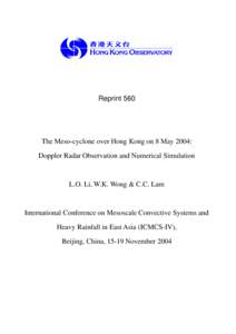 Reprint 560  The Meso-cyclone over Hong Kong on 8 May 2004: Doppler Radar Observation and Numerical Simulation  L.O. Li, W.K. Wong & C.C. Lam