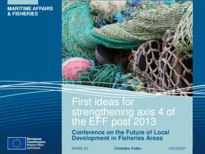 MARITIME AFFAIRS & FISHERIES First ideas for strengthening axis 4 of the EFF post 2013