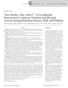 Weight Control  ‘‘Eat Healthy, Stay Active!’’: A Coordinated Intervention to Improve Nutrition and Physical Activity Among Head Start Parents, Staff, and Children Ariella Herman, PhD; Bergen B. Nelson, MD, MSHS; 