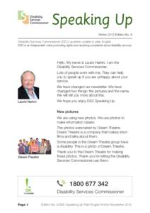 Speaking Up Winter 2012 Edition No. 6 Disability Services Commissioner (DSC) quarterly update in plain English. DSC is an independent voice promoting rights and resolving complaints about disability services.  Hello. My 