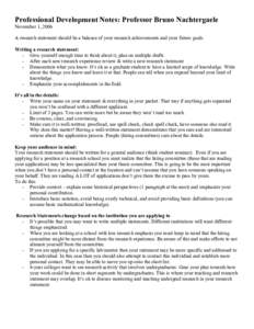 Professional Development Notes: Professor Bruno Nachtergaele November 1, 2006 A research statement should be a balance of your research achievements and your future goals. Writing a research statement: - Give yourself en