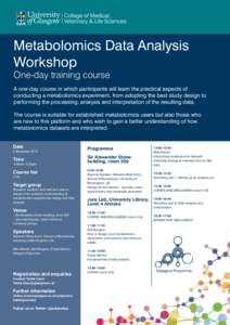 Metabolomics Data Analysis Workshop One-day training course A one-day course in which participants will learn the practical aspects of conducting a metabolomics experiment, from adopting the best study design to