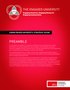 THE ENGAGED UNIVERSITY Engaging Students. Engaging Research. Engaging Communities. SIMON FRASER UNIVERSITY: STRATEGIC VISION