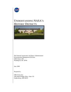 UNDERSTANDING NASA‟S HISTORIC DISTRICTS The National Aeronautics and Space Administration Environmental Management Division 300 E Street, SW