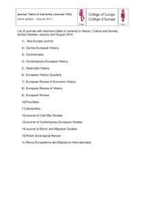 Journal Table of Contents (Journal TOC) latest update – August 2014 List of journals with electronic table of contents in History, Culture and Society section between January and August 2014: 1) Asia Europe Journal