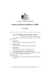 AUSTRALIAN CAPITAL TERRITORY  Poisons and Drugs Amendment Act 2000 No 43 of[removed]An Act to amend the Poisons and Drugs Act 1978