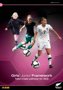 Junior Framework  Girls’ Junior Framework Tailor-made pathway for Girls  ”I started playing when I was four
