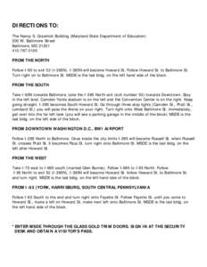 DIRECTIONS TO: The Nancy S. Grasmick Building (Maryland State Department of Education) 200 W. Baltimore Street Baltimore, MD[removed]0100 FROM THE NORTH