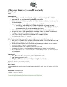 NYJets.com Reporter Seasonal Opportunity Florham Park, NJ (Paid) Responsibilities:  Work with department to produce quality, engaging content, covering the New York Jets.  Help shape the Jets narrative via social m