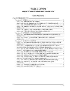 Title 28-A: LIQUORS Chapter 91: ENFORCEMENT AND JURISDICTION Table of Contents Part 7. ENFORCEMENT ........................................................................................ Subchapter 1. GENERAL ..........