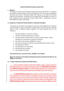 National Intellectual Property Awards[removed]Objective The objective of conferring the National Intellectual Property (IP) Awards is to recognize and reward creation/innovation and commercialization of IP who have contr