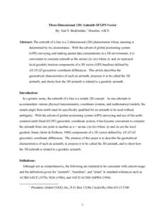 Three-Dimensional (3D) Azimuth Of GPS Vector By: Earl F. Burkholder, 1 Member, ASCE Abstract: The azimuth of a line is a 2-dimensional (2D) phenomenon whose meaning is determined by its circumstance. With the advent of g