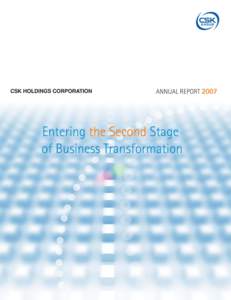 Profile  CSK HOLDINGS CORPORATION is the holding company of CSK Group, which conducts IT services business and financial services related business. CSK Group was founded in 1968, and since then has focused on working cl