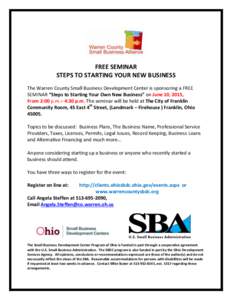 FREE SEMINAR STEPS TO STARTING YOUR NEW BUSINESS The Warren County Small Business Development Center is sponsoring a FREE SEMINAR “Steps to Starting Your Own New Business” on June 10, 2015, From 2:00 p.m.– 4:30 p.m