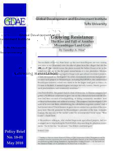 Global Development and Environment Institute Tufts University Growing Resistance: The Rise and Fall of Another Mozambique Land Grab