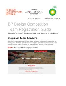 BP Design Competition Team Registration Guide Registering as a team? Follow these steps to get set up for the competition. Steps for Team Leaders Note: There may only be one (1) Team Leader per team. This person is respo