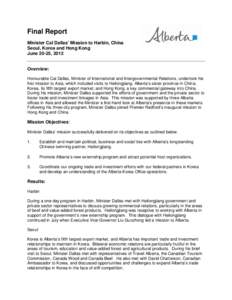 Final Report Minister Cal Dallas’ Mission to Harbin, China Seoul, Korea and Hong Kong June 20-25, 2012 Overview: Honourable Cal Dallas, Minister of International and Intergovernmental Relations, undertook his