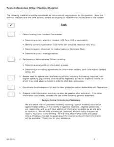 Public Information Officer Position Checklist The following checklist should be considered as the minimum requirements for this position. Note that some of the tasks are one-time actions; others are ongoing or repetitive