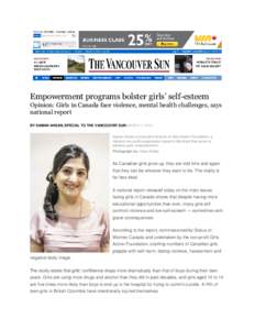 Empowerment programs bolster girls’ self-esteem Opinion: Girls in Canada face violence, mental health challenges, says national report BY SAMAN AHSAN, SPECIAL TO THE VANCOUVER SUN MARCH 7, 2013 Saman Ahsan is executive