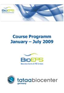 Course Programm January – July 2009 QUALITY instead of QUANTITY Life Science is still a growing sector and new methods and technologies are continously