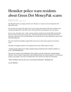 Henniker police warn residents about Green Dot MoneyPak scams Thursday, July 31, 2014 (Published in print: Friday, August 1, [removed]The Henniker police are urging residents not to fall prey to a money scam involving Gree