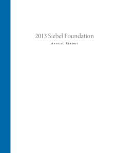 2013 Siebel Foundation A n n ua l R e p o r t 2[removed]S i e b e l